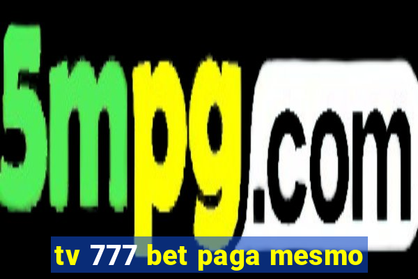 tv 777 bet paga mesmo